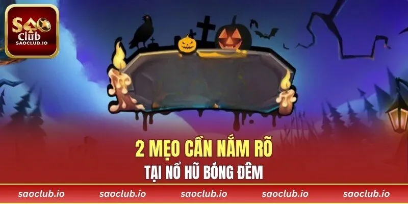 2 mẹo cần nắm rõ tại Nổ Hũ Bóng Đêm