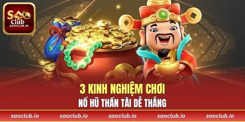 3 kinh nghiệm chơi nổ hũ thần tài dễ thắng