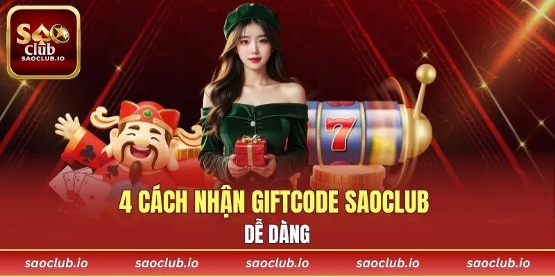 4 cách nhận giftcode SAOCLUB dễ dàng