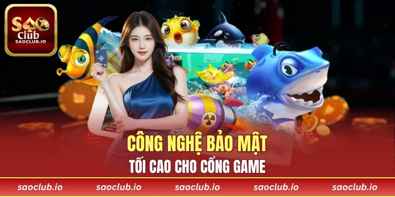 Bảo mật cấp tối cao cho mọi hội viên cổng game
