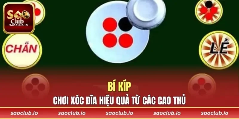 Bí kíp chơi xóc đĩa SAOCLUB hiệu quả, thông dụng