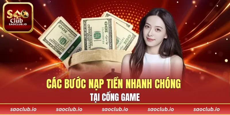Các bước nạp tiền nhanh chóng tại cổng game