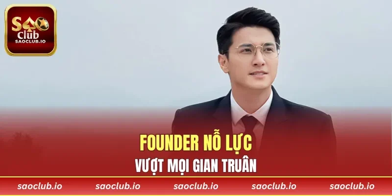 Founder nỗ lực vượt mọi gian truân
