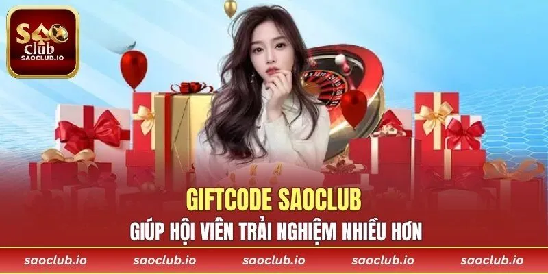 Giftcode SAOCLUB giúp hội viên trải nghiệm nhiều hơn