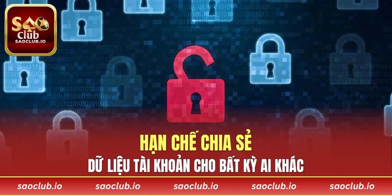 Hạn chế chia sẻ dữ liệu tài khoản cho bất kỳ ai khác
