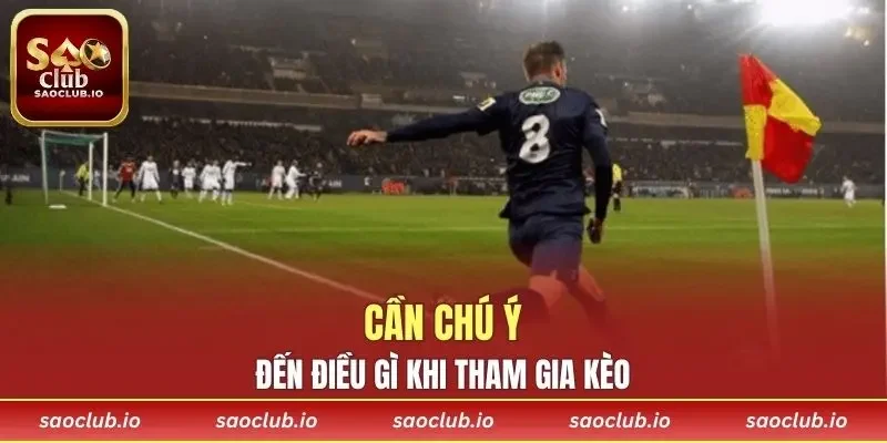 Hội viên cần chú ý đến điều gì khi tham gia kèo