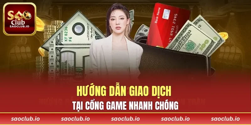 Hướng dẫn giao dịch tại cổng game nhanh chóng