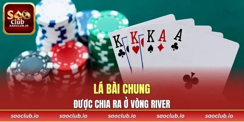 Lá bài chung cuối cùng được chia ra ở vòng River