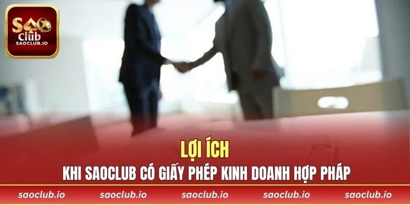 Lợi ích khi SAOCLUB có giấy phép kinh doanh hợp pháp