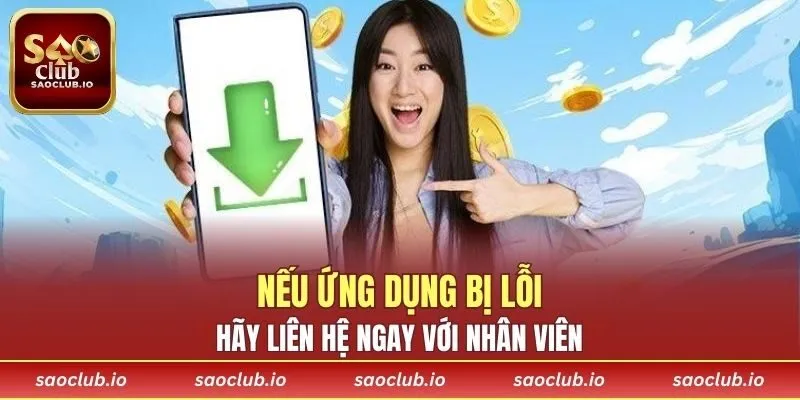 Nếu ứng dụng bị lỗi hãy liên hệ ngay với nhân viên