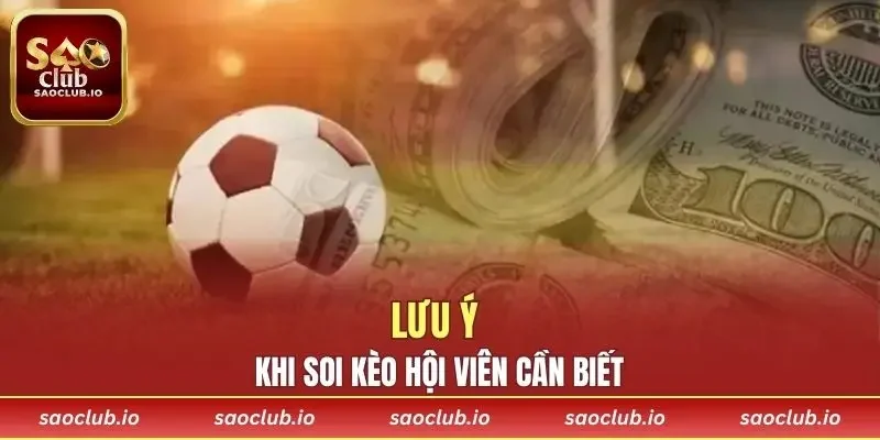 Những lưu ý quan trong khi soi kèo hội viên cần biết
