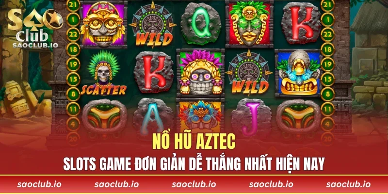 Nổ Hũ Aztec