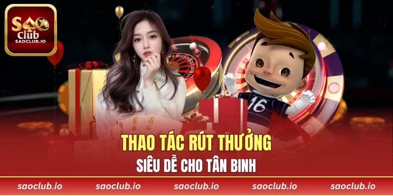 Thao tác rút tiền siêu dễ tân binh mới có thể thực hiện