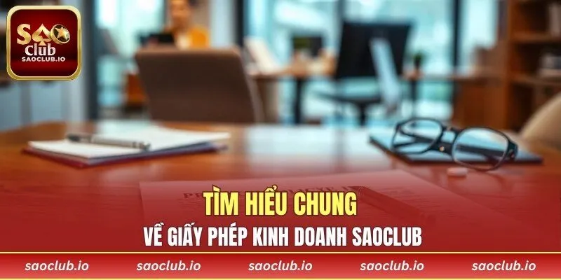 Tìm hiểu chung về giấy phép kinh doanh SAOCLUB
