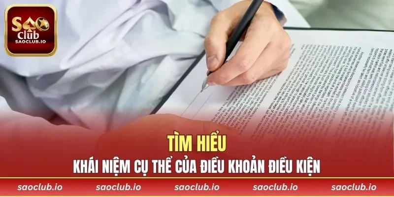 Tìm hiểu khái niệm cụ thể của điều khoản điều kiện SAOCLUB