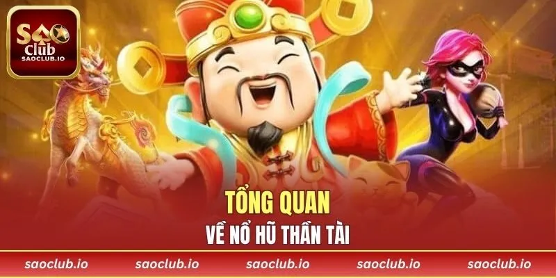 Tổng quan về nổ hũ thần tài