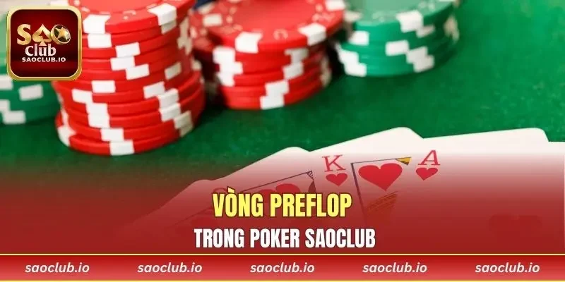 Vòng Preflop trong Poker SAOCLUB